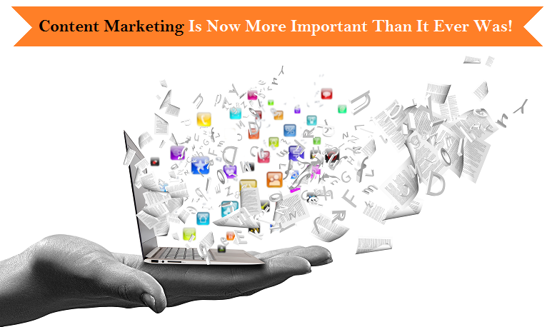 Content Marketing Is Now More Important Than It Ever Was