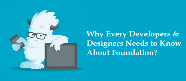 Why Every Developers & Designers Needs to Know About Foundation